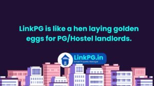 LinkPG is like a hen laying golden eggs for PG/Hostel landlords.