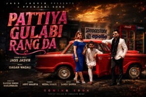 “Pattiya Gulabi Rang Da” Makes a Grand Debut, Winning Hearts Across the Punjabi Music Scene