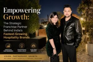 The Strategic Franchise Partner Behind India’s Fastest-Growing Hospitality Brands