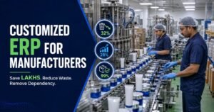 Customized ERP for Manufacturing Plants | Save Costs & Improve Efficiency